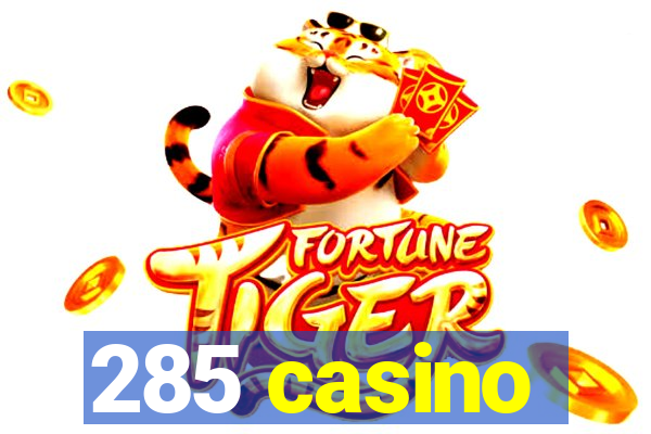 285 casino